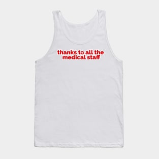 thanks to all the medical staff, healthcare Tank Top